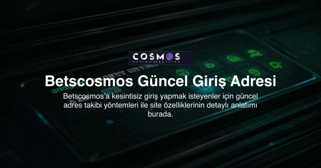 Betscosmos Güncel Giriş Adresi