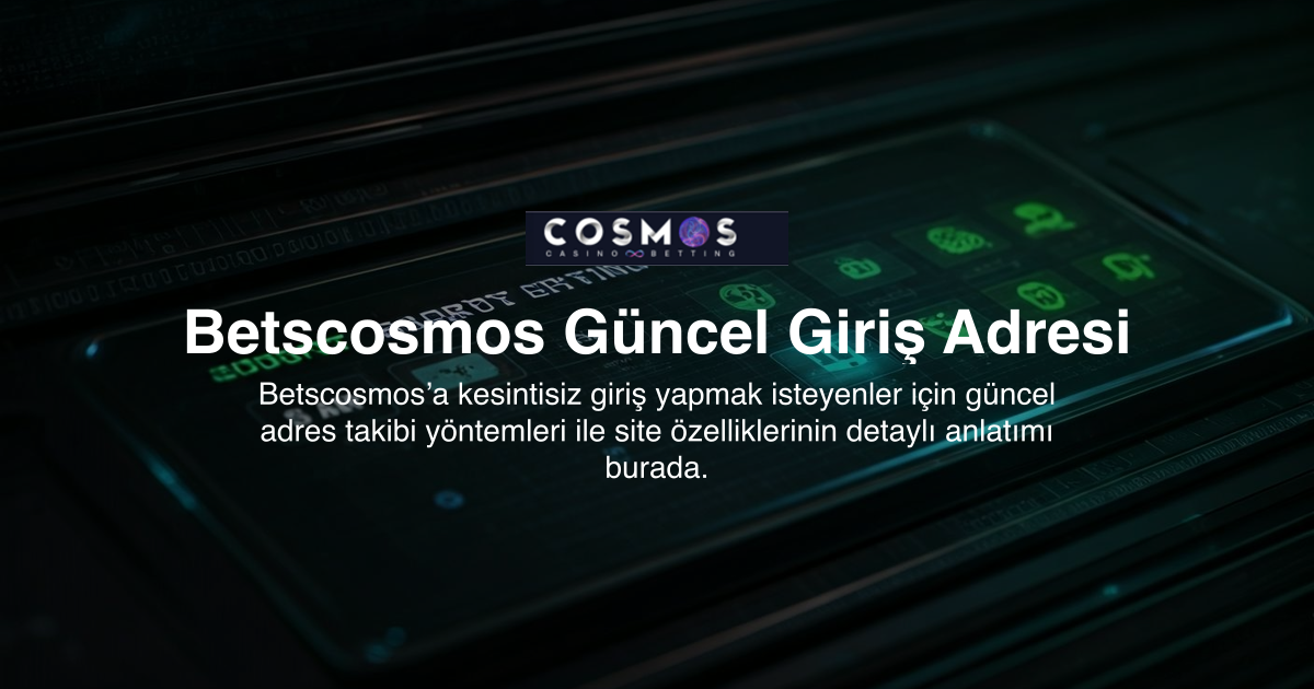 Betscosmos Güncel Giriş Adresi